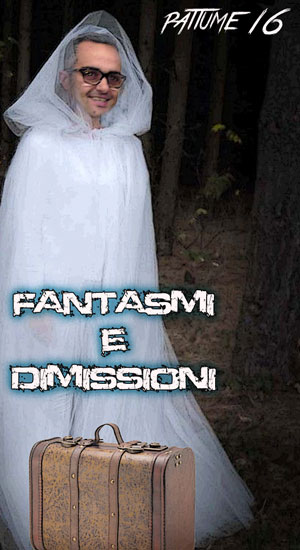 Fantasmi e dimissioni