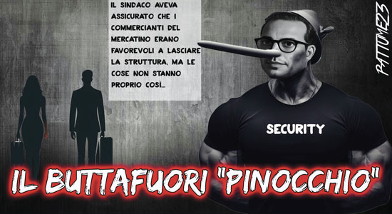 Il buttafuori 'Pinocchio'